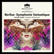 Dresdner Philharmonie & Herbert Kegel - Berlioz: Symphonie fantastique, H 48 (2016) [Hi-Res]