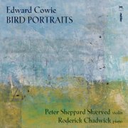 Peter Sheppard Skærved & Roderick Chadwick - Edward Cowie: Bird Portraits (2021) [Hi-Res]