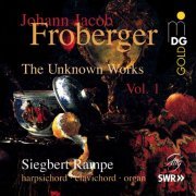 Siegbert Rampe - Froberger: The Unknown Works, Vol. 1 (2003)