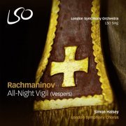 London Symphony Chorus, Simon Halsey - Rachmaninov: All-Night Vigil (Vespers) (2016) [Hi-Res]