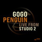 GoGo Penguin - Live from Studio 2 (2020) [Hi-Res]