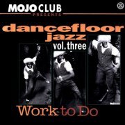 VA - Mojo Club Presents Dancefloor Jazz Volume Three (Work To Do) (1994)