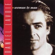 Daniel Lavoie - Woman To Man (1994)