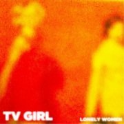 TV Girl - Lonely Women (2013)