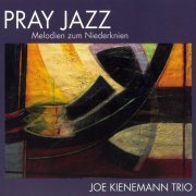 Joe Kienemann Trio - Pray Jazz (2022)