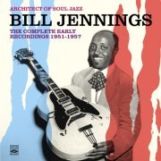 Bill Jennings - Architect of Soul Jazz Bill Jennings. The Complete Early Recordings 1951-1957 (2014)