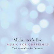 The London Chamber Orchestra - Midwinter’s Eve: Music for Christmas (2011)