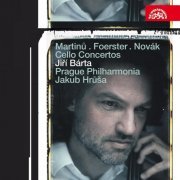 Jiří Bárta, Jakub Hrůša, Prague Philharmonia - Martinů, Foerster & Novák: Cello Concertos (2009)