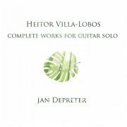 Jan Depreter - Heitor Villa-Lobos - Complete Works for Guitar Solo (2019)
