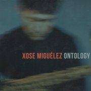 Xosé Miguélez - Ontology (2019) [CD Rip]