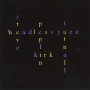 Steve Peplin, Kirk Tatnall - H Eadless Jazz (2006)