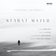 Varanus Ensemble - Stabat Mater: Dowland, Byrd, von Bingen and Ruiz del Corral reworked for choir and chamber orchestra (2022)