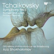 Aziz Shokhakimov, Orchestre philharmonique de Strasbourg - Tchaikovsky: Symphony No. 5, Romeo & Juliet Fantasy Overture (2023) [Hi-Res]