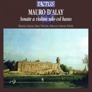 Maurizio Cadossi, Francesco Saverio Pedrini, Marco Frezzato - Mauro D'Alay: Sonate a Violino Solo col Basso (2013)