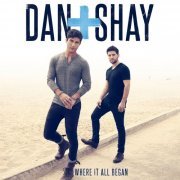 Dan + Shay - Where It All Began (2014)