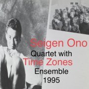 Seigen Ono - Seigen Ono Quartet with Time Zones Ensemble 1995 (2021)