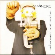 cashMERE - .Cash-Romantic.Music.Machine. (2006)