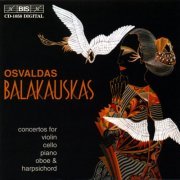 Donatas Katkus - Osvaldas Balakauskas: Concertos For Violin, Cello, Piano, Oboe & Harpsichord (2000)