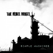 The Rebel Wheel - Simple Machines (2020)
