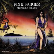 The Pink Fairies - Pleasure Island (1996/2021)