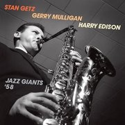 Stan Getz, Gerry Mulligan & Harry Edison - Jazz Giants '58 (Bonus Track Version) (1958/2016)