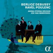 Anima Eterna Brugge, Jos van Immerseel - Berlioz, Debussy, Ravel & Poulenc (2015)