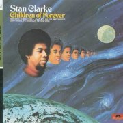 Stanley Clarke - Children of Forever (1973) 320 kbps+CD Rip