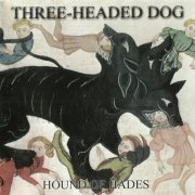 Three Headed Dog - Hound Of Hades (1972-73/2006) Lossless
