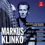 Markus Klinko - Musique française pour harpe: Satie, Debussy, Saint-Saëns, Fauré... (2024)