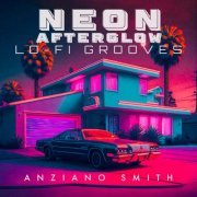 Anziano Smith - Neon Afterglow Lo-Fi Grooves (2024)