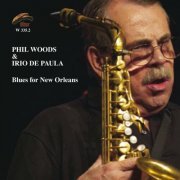 Phil Woods & Irio De Paula - Blues for New Orleans (2005) FLAC