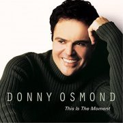 Donny Osmond - This Is The Moment (2001)