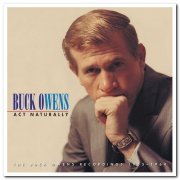 Buck Owens - Act Naturally: The Buck Owens Recordings 1953-1964 [5CD Box Set] (2008) Lossless