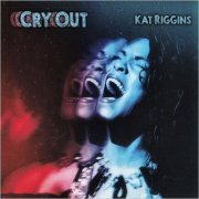 Kat Riggins - Cry Out (2020) [CD Rip]