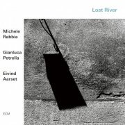 Michele Rabbia, Gianluca Petrella, Eivind Aarset - Lost River (2019) [Hi-Res]