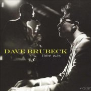 Dave Brubeck - Time Was (2005) [4CD Box Set]