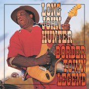 Long John Hunter - Border Town Legend (1996)