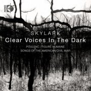Skylark Vocal Ensemble, Matthew Guard - Clear Voices In The Dark (2024) [Hi-Res]