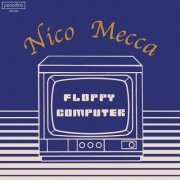 Nico Mecca - Floppy Computer (2021)