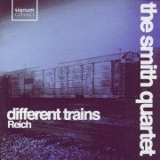 The Smith Quartet - Reich: Different Trains (2005)