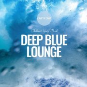 VA - Deep Blue Lounge: Chillout Your Mind (2024)