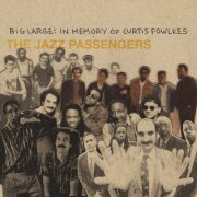 The Jazz Passengers - Big Large: In Memory of Curtis Fowlkes (2024)