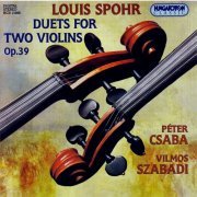 Peter Csaba, Vilmos Szabadi - Louis Spohr: Duets for Two Violins, Op. 39 (1999)