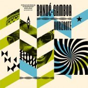 Bandé-Gamboa - Horizonte - Revamping Old Classics from Cabo Verde and Guinea-Bissau (2020) [Hi-Res]