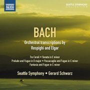 Seattle Symphony, Ilkka Talvi, Gerard Schwarz - Bach: Orchestral Transcriptions By Respighi & Elgar (2012)