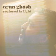 Arun Ghosh - Seclused in Light (2022) Hi-Res
