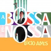 Lúcio Alves - A Bossa É Nossa (Remastered) (2023) Hi-Res