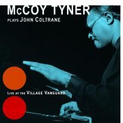 McCoy Tyner - McCoy Tyner Plays John Coltrane: Live At The Village Vanguard (2001) Lossless