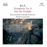 The Royal Scottish National Orchestra, David Lloyd-Jones - BAX: Symphony No. 6 / Into the Twilight (2003)