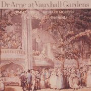 Emma Kirkby, Richard Morton, The Parley Of Instruments, Roy Goodman - Thomas Arne: Dr Arne at Vauxhall Gardens (1988)